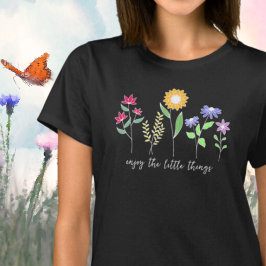 Njut av den lilla sak Wildblomman T Shirt