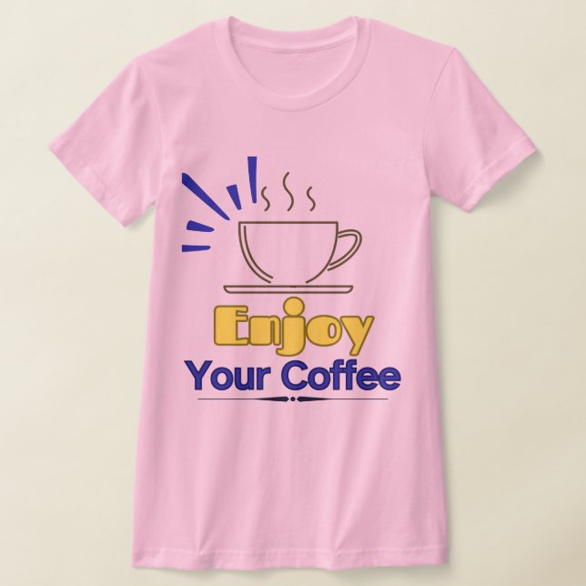 Njut av ditt kaffe T-Shirt (Laydown)