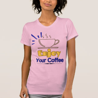 Njut av ditt kaffe T-Shirt