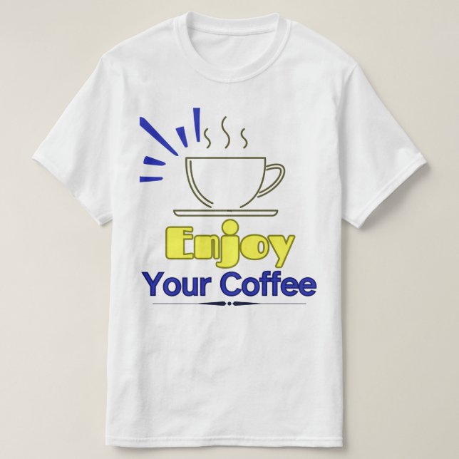 Njut av ditt kaffe T-Shirt (Design framsida)