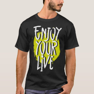 Njut av ditt liv 1 t shirt