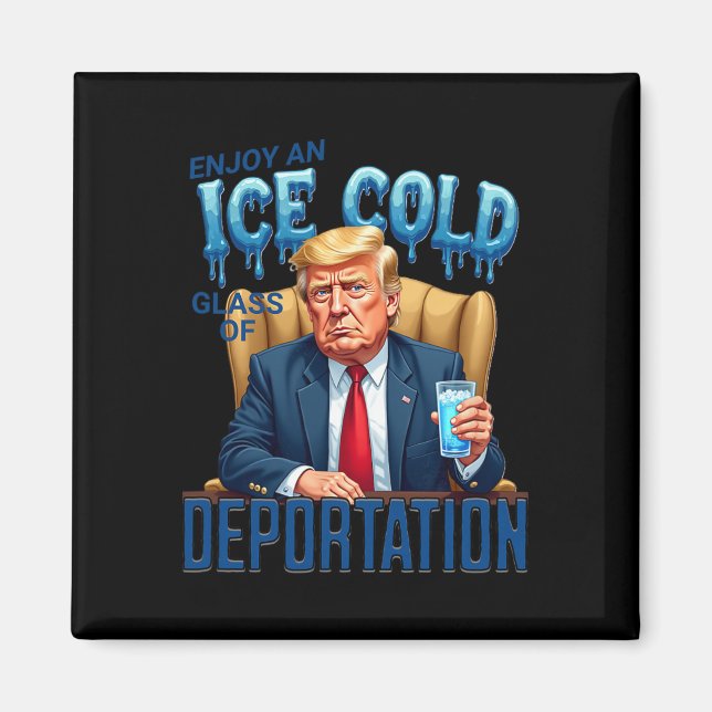 Njut av ett isande glas deportation Pro invandring Magnet (Framsidan)