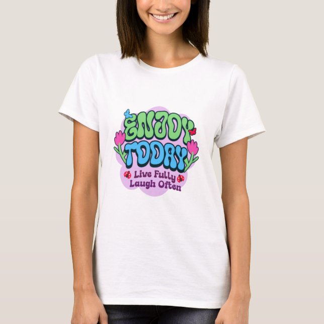 Njut av idag t shirt (Framsida)