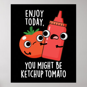 Njut av Ketchup Tomato Funny Food Pun Mörk BG Poster