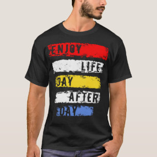 Njut av livet dag efter dag t shirt