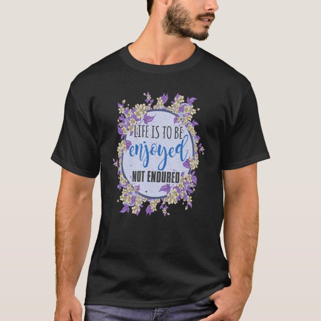 Njut av livet utan att utstå det t shirt (Framsida)