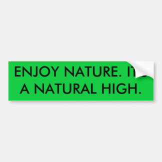 NJUT AV NATUREN. DET ÄR EN NATURLIG HIGH. BILDEKAL