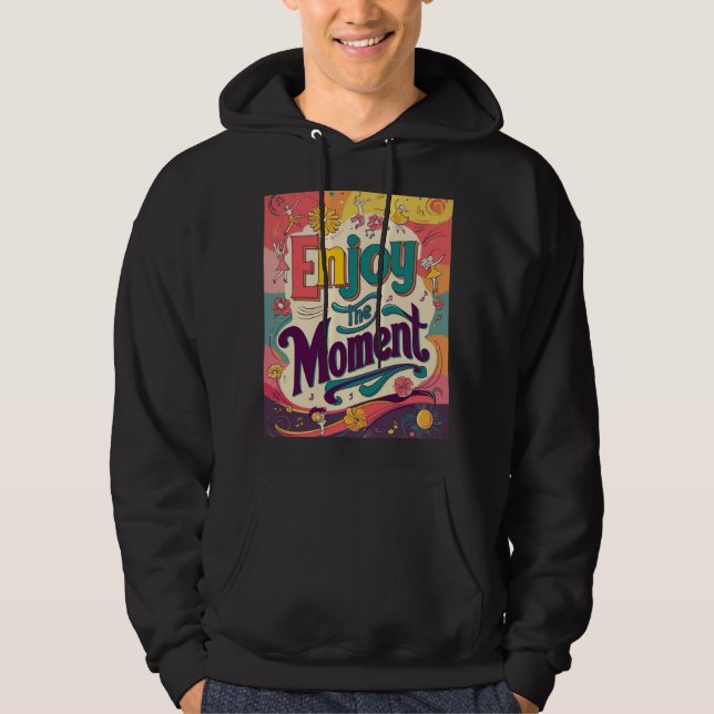 "Njut av ögonblicket" Hoodie (Framsida)