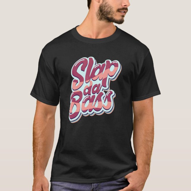 Njut av Slap Bass Guitar Sylt Session Slap Da Bass T Shirt (Framsida)