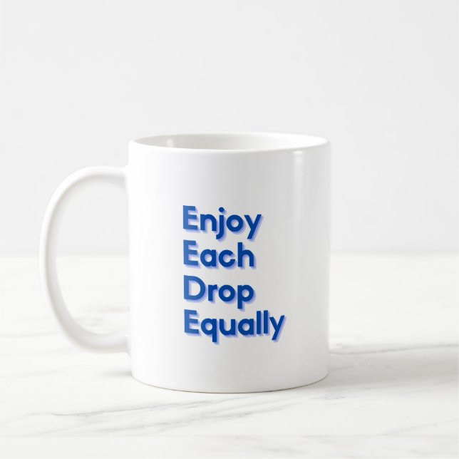Njut av varje droppe på samma sätt kaffemugg (Vänster)