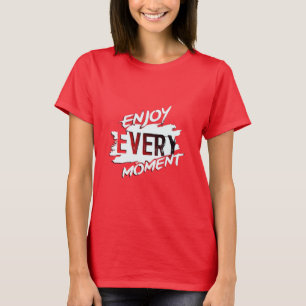 Njut av varje ögonblick av inspiration Red T-Shirt