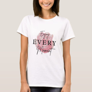 Njut av varje ögonblick: inspirerande livsstil t shirt