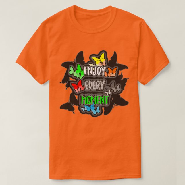 Njut Av Varje Ögonblick T Shirt (Design framsida)
