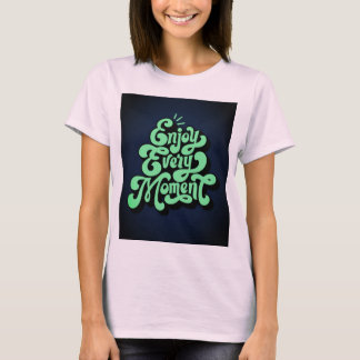Njut av varje tillfälligtvis på T-Shirt