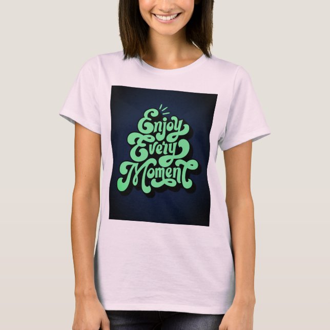 Njut av varje tillfälligtvis på T-Shirt (Framsida)