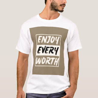 Njut av varje värd T-Shirt - Bärbara livets nyhete