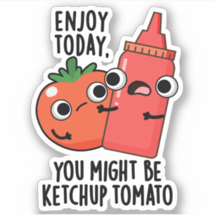 Njut idag Ketchup Tomato Funny Food Pun Klistermärken