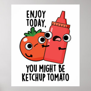 Njut idag Ketchup Tomato Funny Food Pun Poster