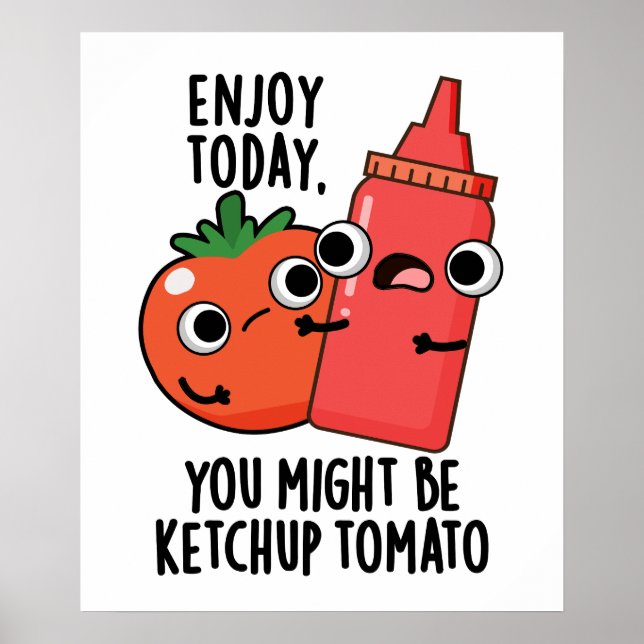 Njut idag Ketchup Tomato Funny Food Pun Poster (Framsidan)