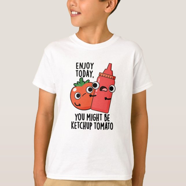 Njut idag Ketchup Tomato Funny Food Pun T Shirt (Framsida)