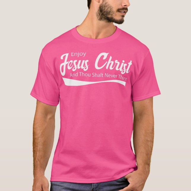 Njut Jesus Kristus Thou Shalt aldrig törst T Shirt (Framsida)