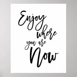 Njuta Av Där Du Är Nu Inspirerande Citat Poster