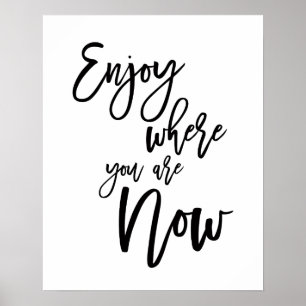 Njuta Av Där Du Är Nu Inspirerande Citat Poster