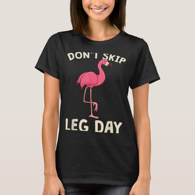 Nk Flamingo Workou Don't Skip Leg Day Gym Fitness  T Shirt (Framsida)