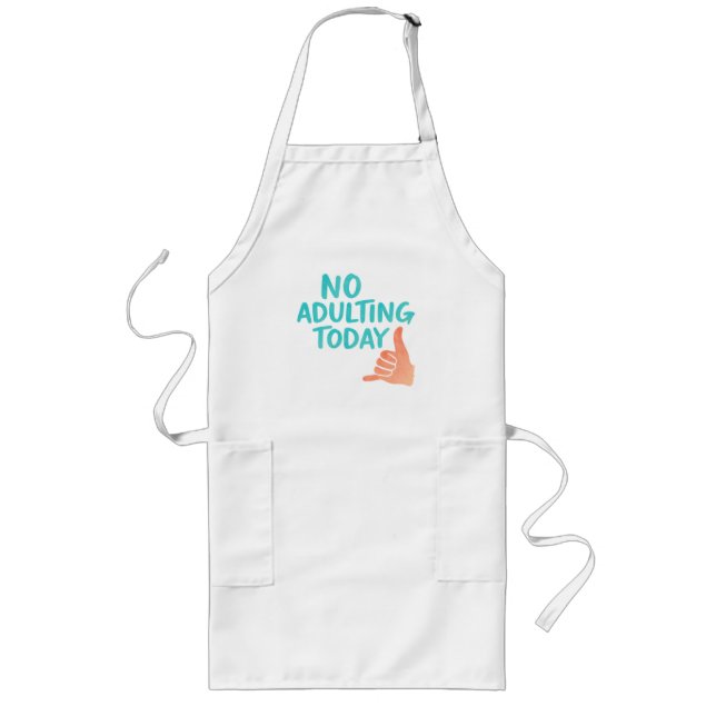 No Adulting Today Funny Long Kitchen Apron Långt Förkläde (Framsidan)