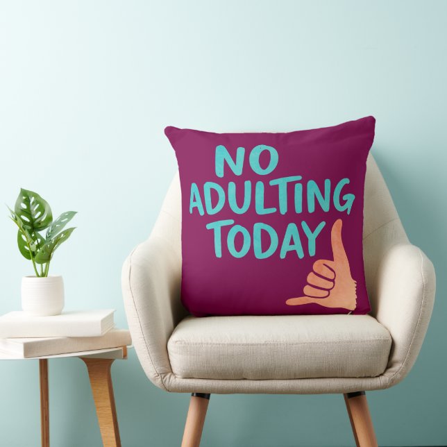 No Adulting Today Funny Throw Pillow 20x20 Kudde (Stol)