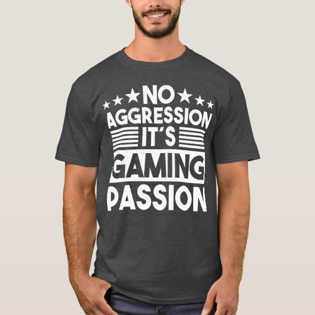 No Aggression It s Gaming Passion Gaming Saying gi T Shirt (Framsida)
