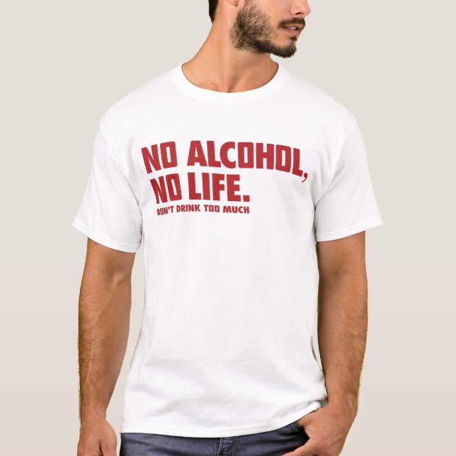 NO ALCOHOL NO LIFE TEE (Framsida)