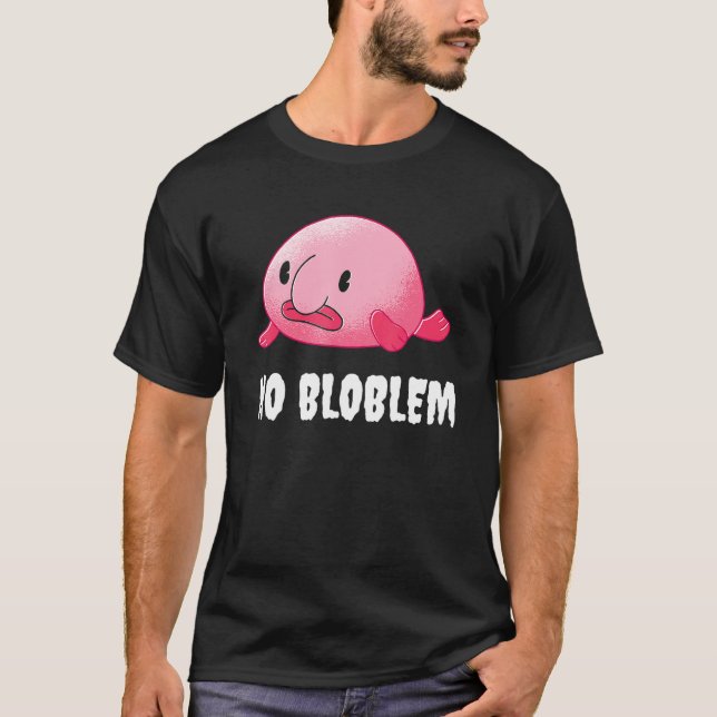 No Bloblem Blobfish T Shirt (Framsida)