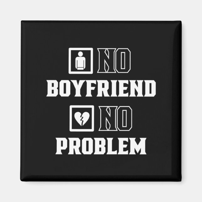 No Boyfriend No Problem Sarcasm Valentine Valentin Magnet (Framsidan)