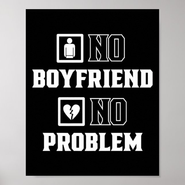 No Boyfriend No Problem Sarcasm Valentine Valentin Poster (Framsidan)