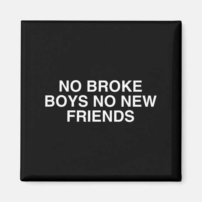 No Broke Boys No New Friends Funny Techno Edm Fest Magnet (Framsidan)
