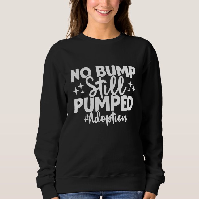 No Bump Still Pumped Adoption Day Adoption Announc T Shirt (Framsida)