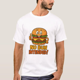 No Bun Intended Shirt T