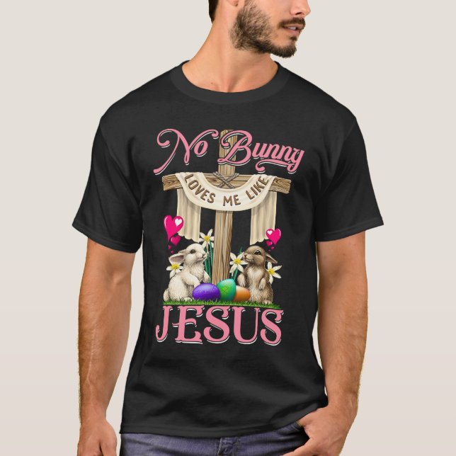 No Bunny Loves Me Like Jesus Christian Cross Easte T Shirt (Framsida)