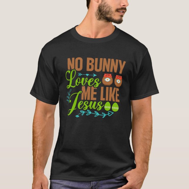 No Bunny Loves Me Like Jesus Christian Religious E T Shirt (Framsida)
