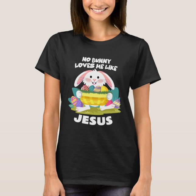 No Bunny Loves Me Like Jesus Easter Egg Bunny Cute T Shirt (Framsida)