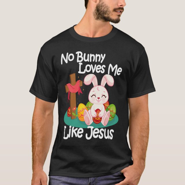 No Bunny Loves Me Like Jesus Quotes Cute Easter Su T Shirt (Framsida)