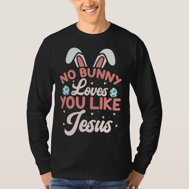 No Bunny Loves You Like Jesus Christian Religious  T Shirt (Framsida)