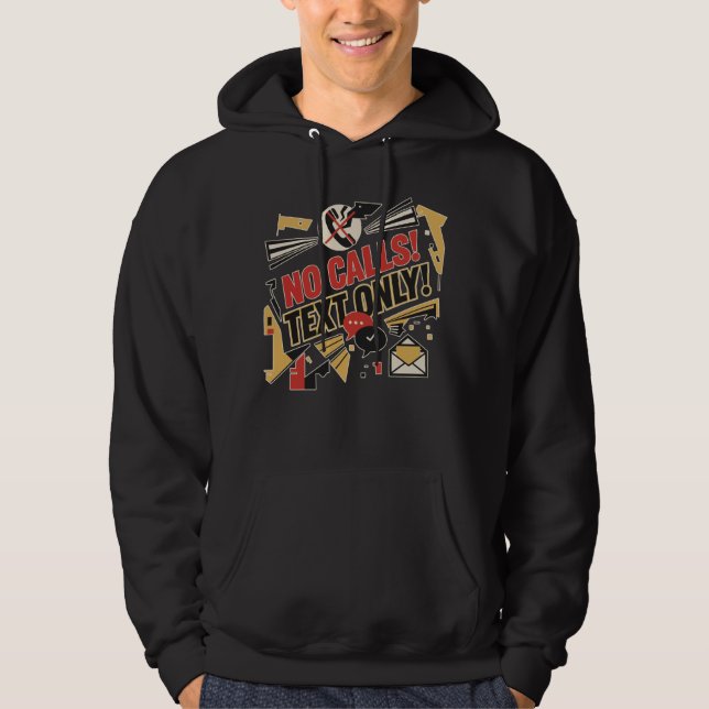 No Calls, Text Only Hoodie (Framsida)
