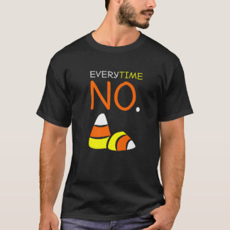 No Candy Corn Tees: Everytime No To Candy Corn T Shirt