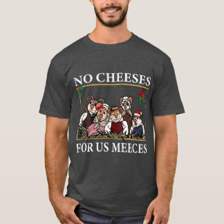 No Cheeses For Us Meeces boy family gift T Shirt