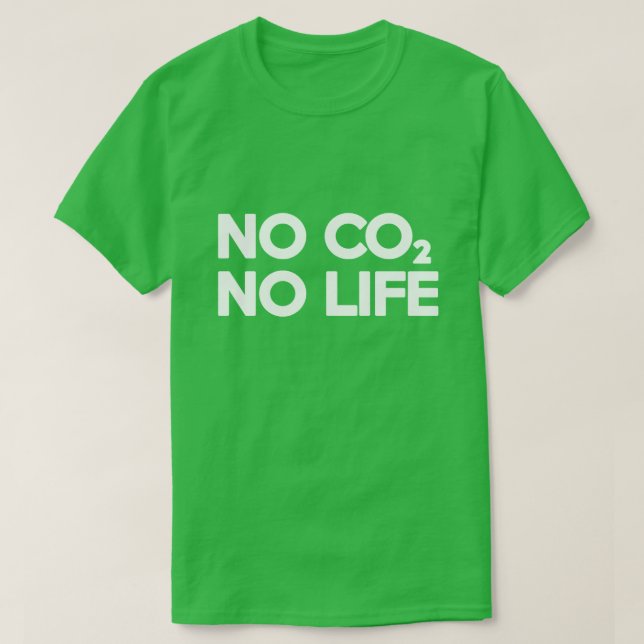 NO CO2 NO LIFE T SHIRT (Design framsida)
