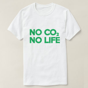 NO CO2 NO LIFE T SHIRT