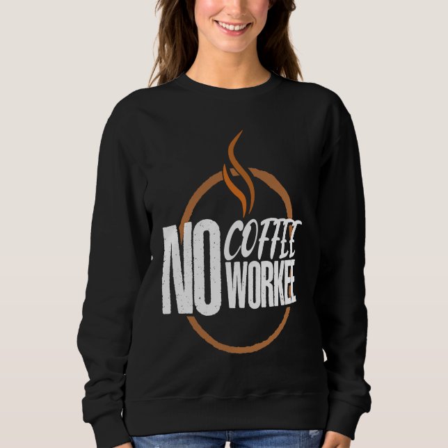 No Coffee No Work Caffeine Espresso Cappuccino T Shirt (Framsida)