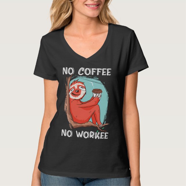 No Coffee No Workee Caffeine T Shirt (Framsida)